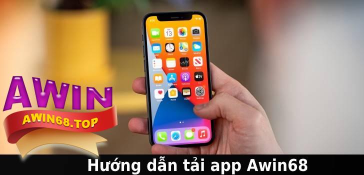 Hướng dẫn tải app awin68